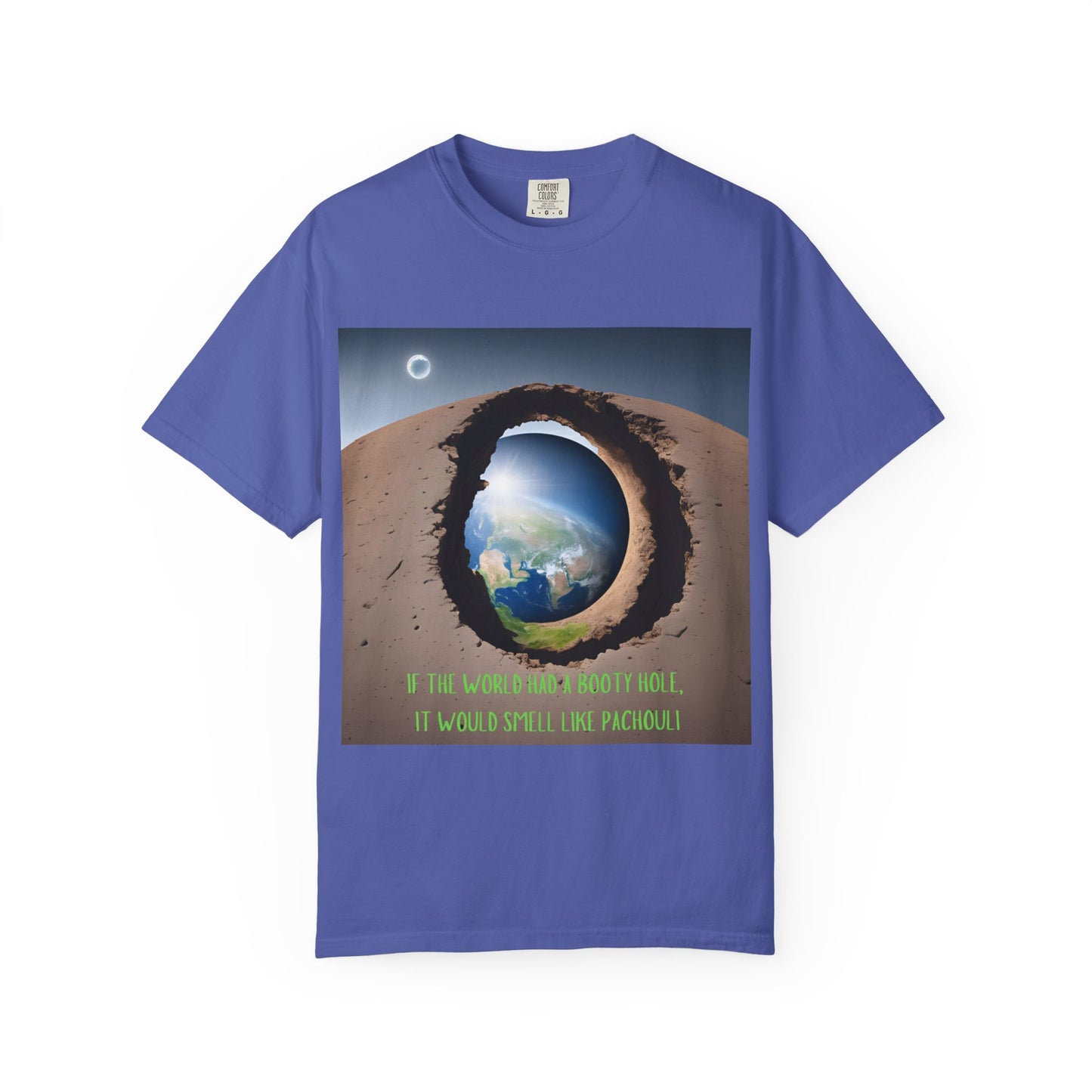 Unisex T-Shirt - "If the World Had a Booty Hole, It Would Smell Like Patchouli"