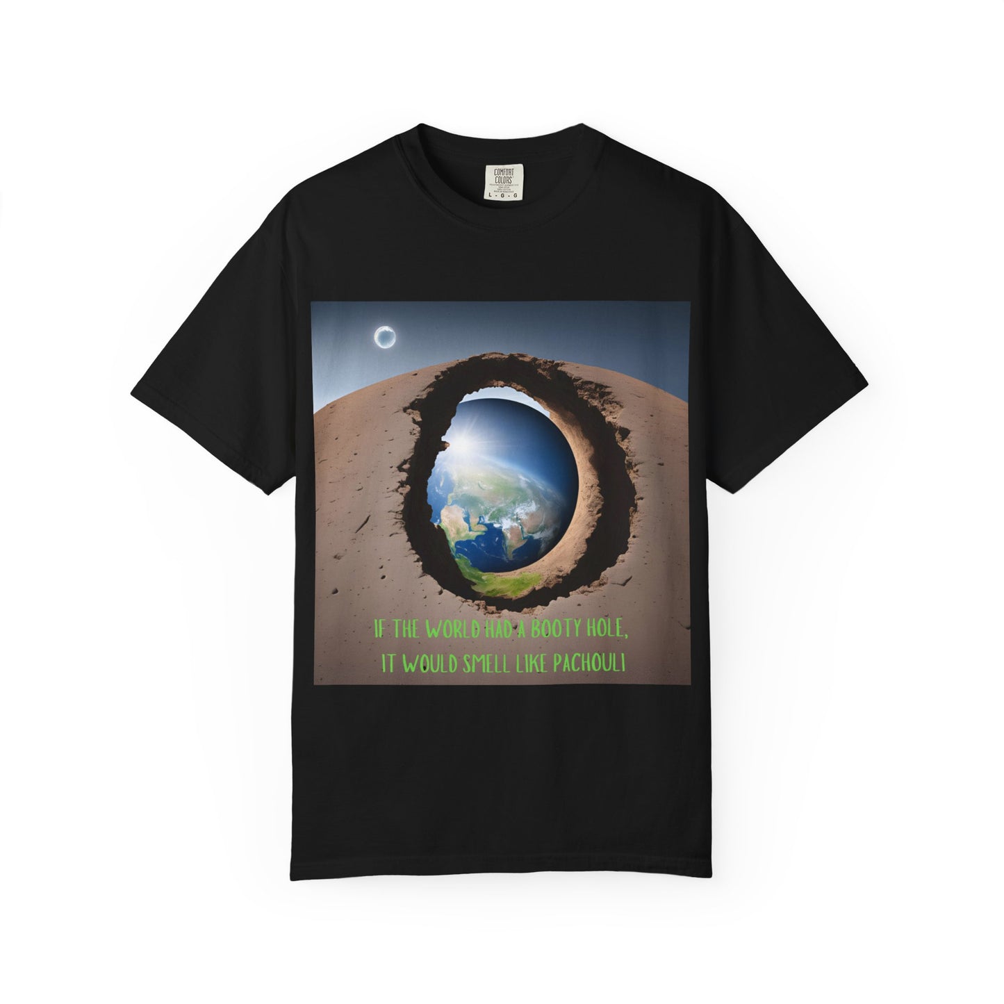 Unisex T-Shirt - "If the World Had a Booty Hole, It Would Smell Like Patchouli"