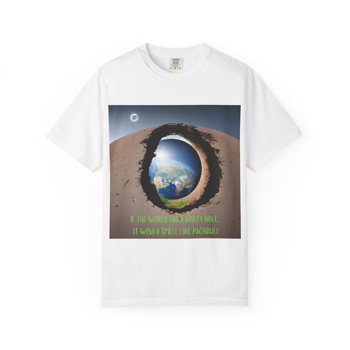 Unisex T-Shirt - "If the World Had a Booty Hole, It Would Smell Like Patchouli"