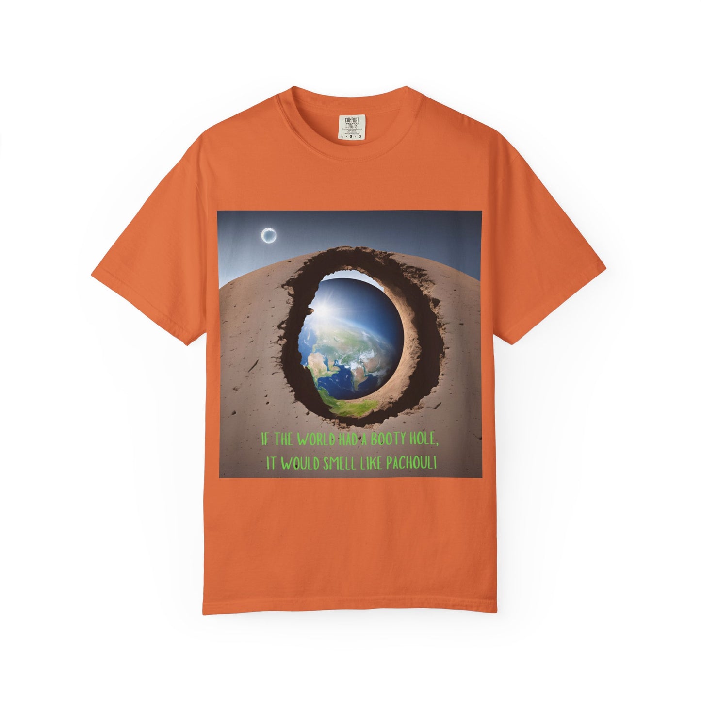 Unisex T-Shirt - "If the World Had a Booty Hole, It Would Smell Like Patchouli"