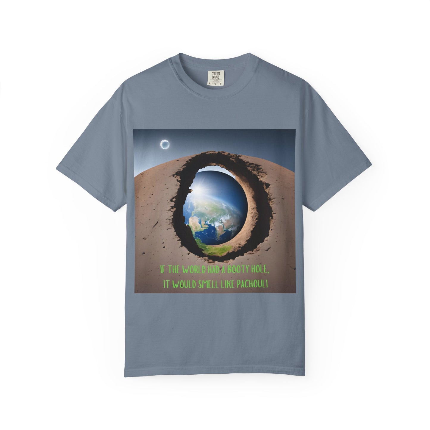 Unisex T-Shirt - "If the World Had a Booty Hole, It Would Smell Like Patchouli"