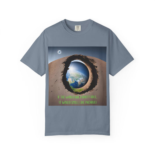 Unisex T-Shirt - "If the World Had a Booty Hole, It Would Smell Like Patchouli"
