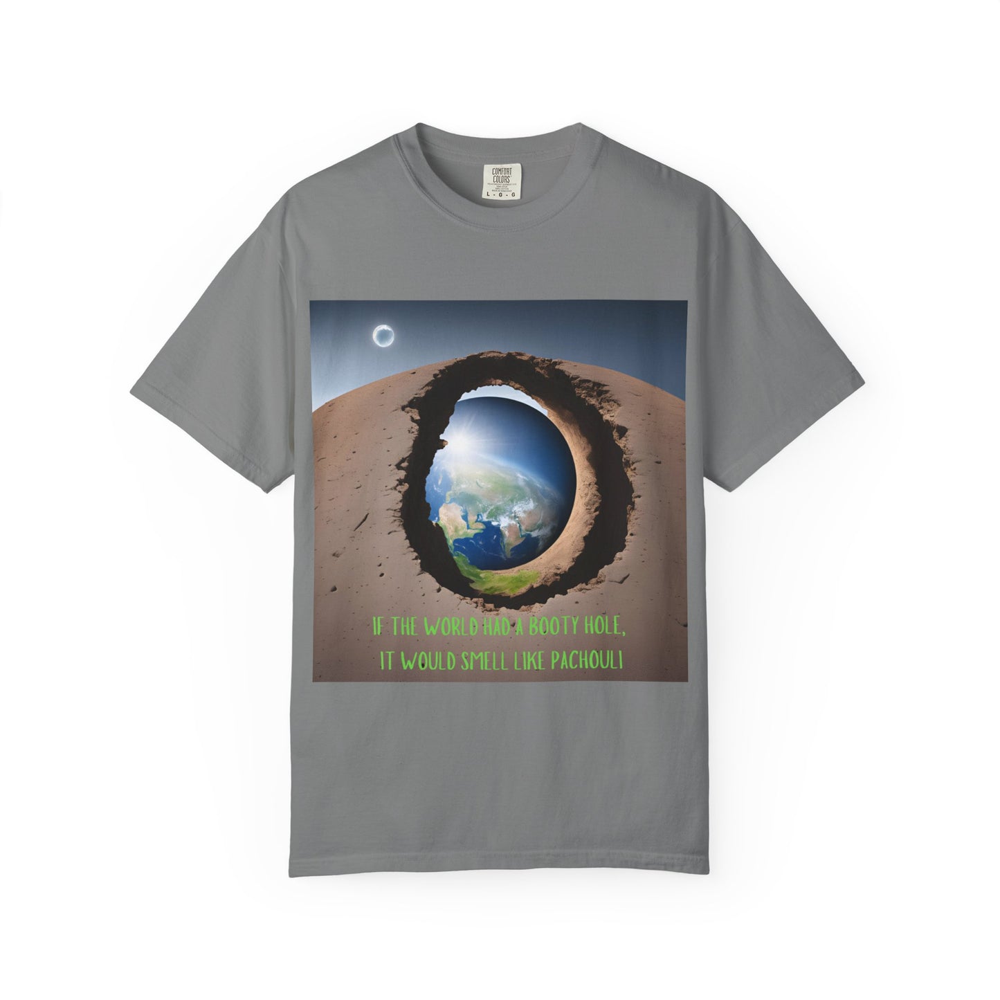 Unisex T-Shirt - "If the World Had a Booty Hole, It Would Smell Like Patchouli"