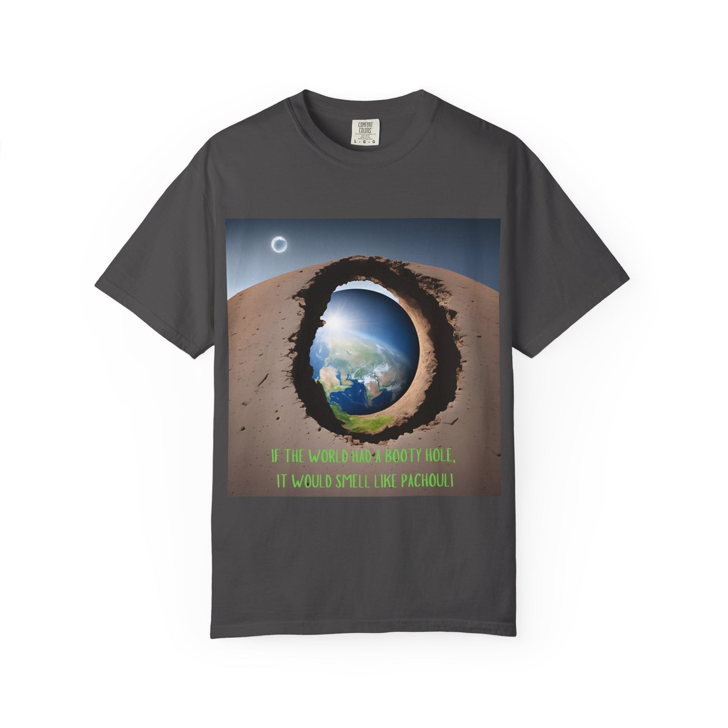 Unisex T-Shirt - "If the World Had a Booty Hole, It Would Smell Like Patchouli"