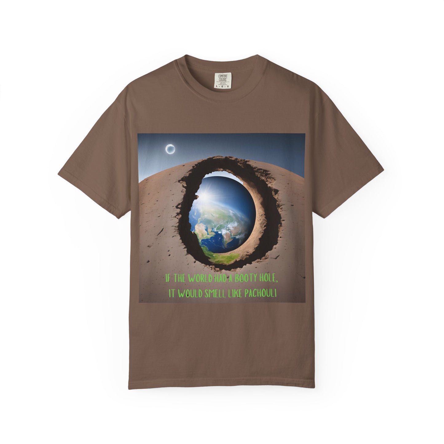 Unisex T-Shirt - "If the World Had a Booty Hole, It Would Smell Like Patchouli"