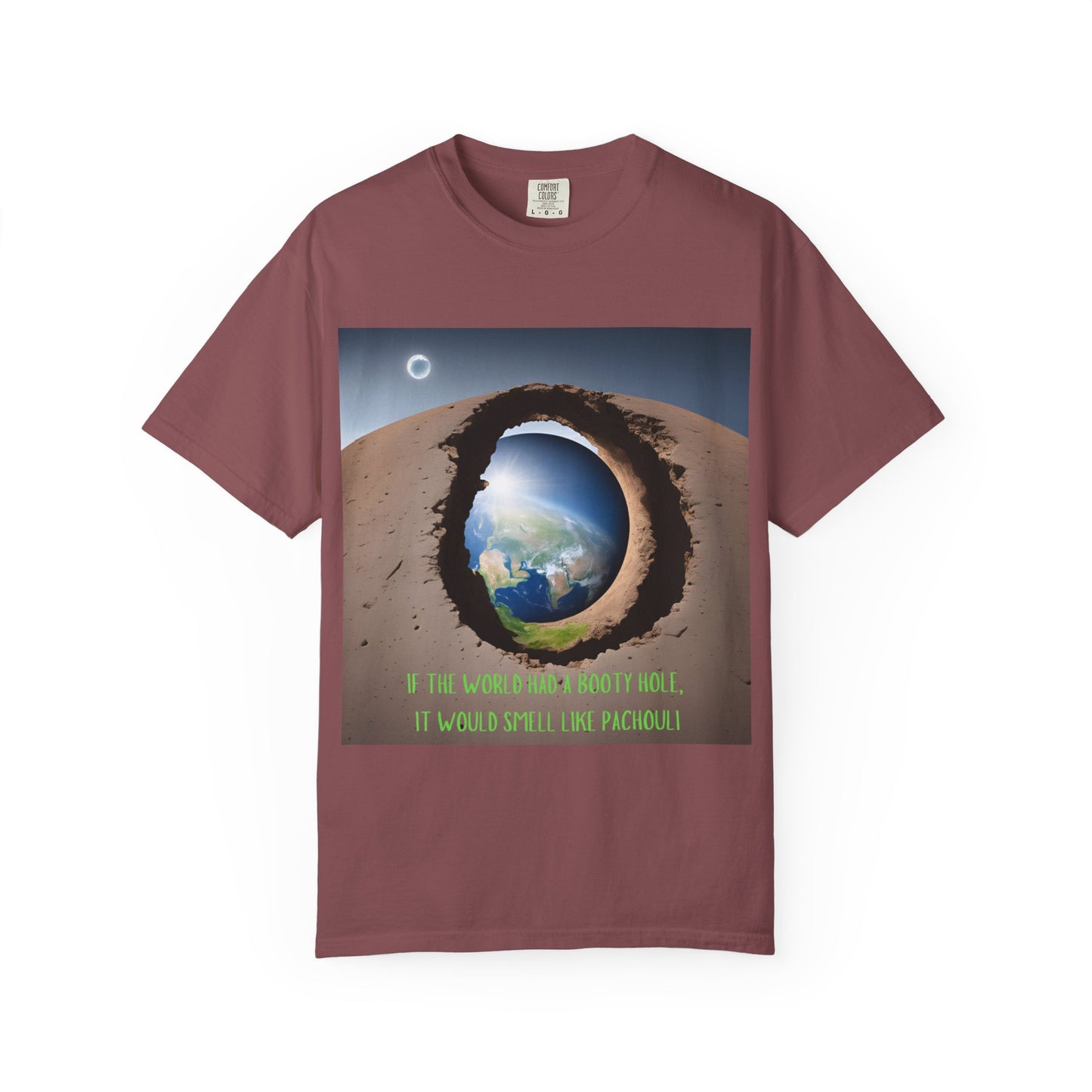 Unisex T-Shirt - "If the World Had a Booty Hole, It Would Smell Like Patchouli"