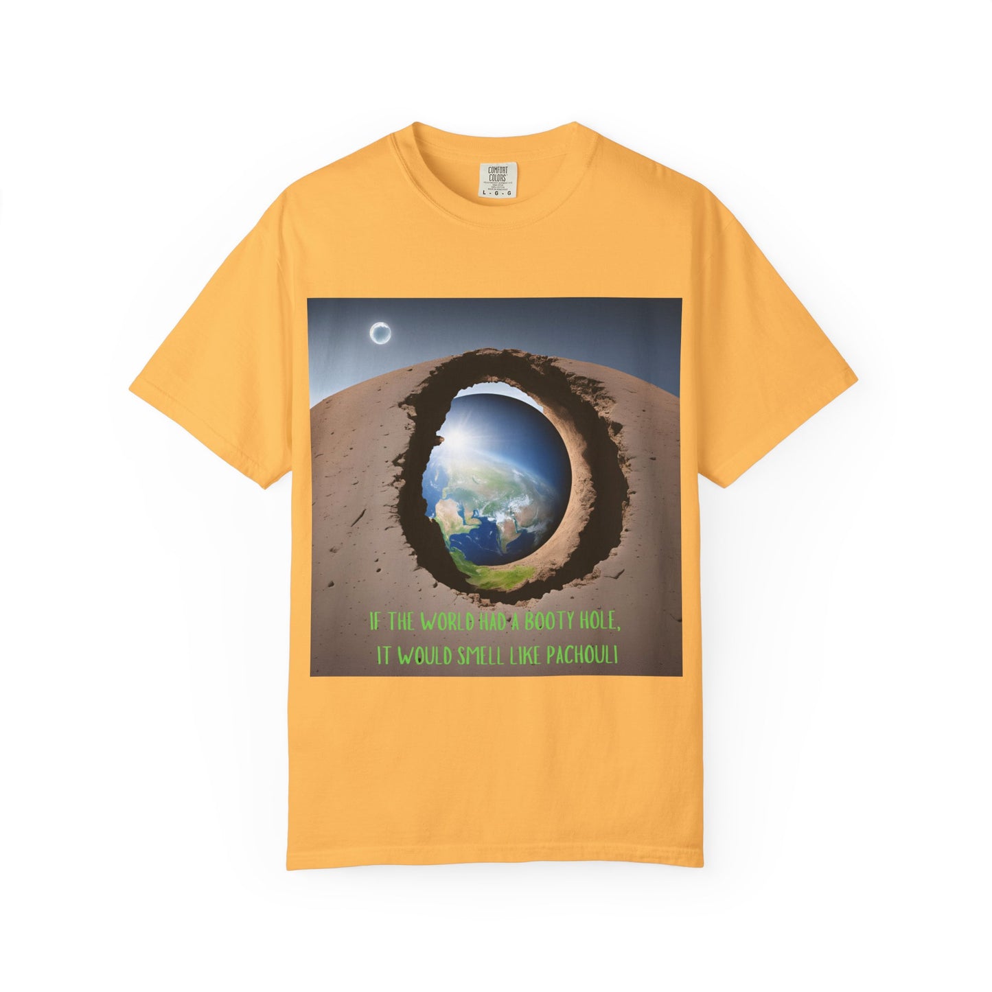 Unisex T-Shirt - "If the World Had a Booty Hole, It Would Smell Like Patchouli"